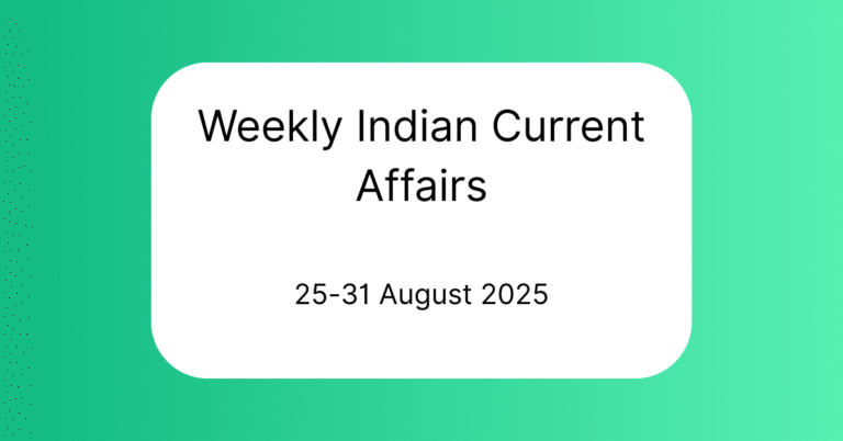 Weekly Indian Current Affairs 25-31 August 2025